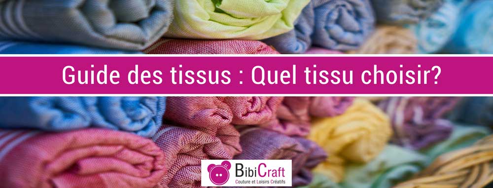 Guide des tissus: quel tissu choisir ?